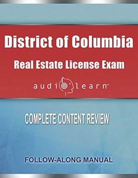 portada District of Columbia Real Estate License Exam Audiolearn: Complete Audio Review for the Real Estate License Examination in District of Columbia (Washington D. Co )! (en Inglés)