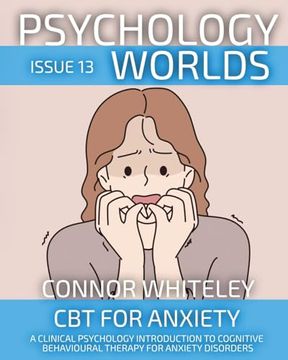 portada Psychology Worlds Issue 13: CBT For Anxiety A Clinical Psychology Introduction To Cognitive Behavioural Therapy For Anxiety Disorders (en Inglés)