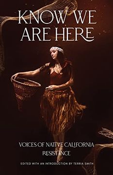 portada Know we are Here: Voices of Native California Resistance 
