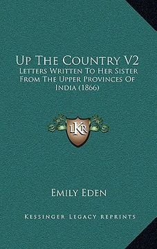 portada up the country v2: letters written to her sister from the upper provinces of india (1866)