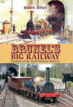 portada Brunel'S big Railway: Creation of the Great Western Railway (en Inglés)