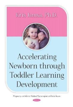 portada Accelerating Newborn Through Toddler Learning Development (Pregnancy Infants Medical Psyc)