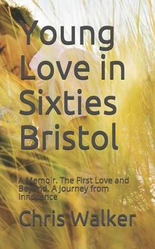 portada Young Love in Sixties Bristol: A Memoir. The First Love and Beyond. A Journey from Innocence (en Inglés)