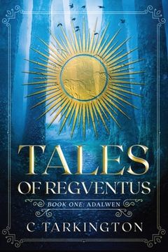 portada Tales of Regventus Book One: Adalwen (en Inglés)
