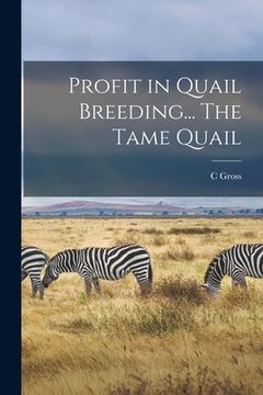 portada Profit in Quail Breeding... The Tame Quail (en Inglés)