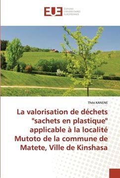 portada La valorisation de déchets ''sachets en plastique'' applicable à la localité Mutoto de la commune de Matete, Ville de Kinshasa (en Francés)