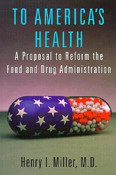 portada to america's health: a proposal to reform the food and drug administration (en Inglés)