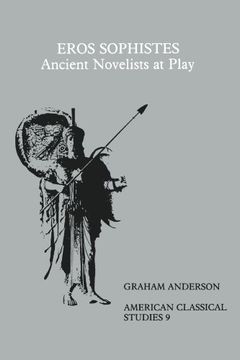 portada Eros Sophistes: Ancient Novelists at Play (Society for Classical Studies American Classical Studies, no. 9) (en Inglés)