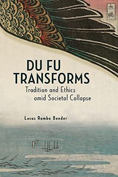 portada Du fu Transforms: Tradition and Ethics Amid Societal Collapse (Harvard-Yenching Institute Monograph Series) (in English)