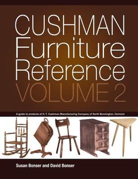 portada Cushman Furniture Reference, Volume 2: Furniture by the H. T. Cushman Manufacturing Company of North Bennington, Vermont (en Inglés)
