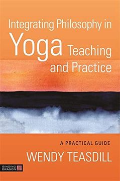 portada Integrating Philosophy in Yoga Teaching and Practice: A Practical Guide (en Inglés)