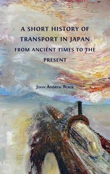 portada A Short History of Transport in Japan from Ancient Times to the Present (en Inglés)