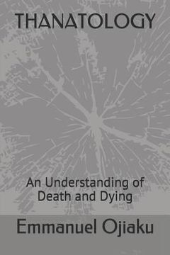portada Thanatology: An Understanding of Death and Dying (en Inglés)