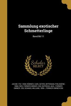 portada Sammlung exotischer Schmetterlinge; Band Bd 11 (en Alemán)