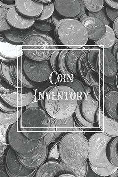 portada Coin Inventory: Collection Log Book, Collectors Coins Record, Catalog Ledger Notebook, Keep Track Purchases, Collectible Diary, Gift, (en Inglés)