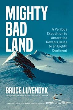 portada Mighty bad Land: A Perilous Expedition to Antarctica Reveals Clues to an Eighth Continent (in English)
