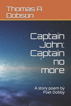portada Captain John: Captain no more: A story poem by Poet Dobby (en Inglés)
