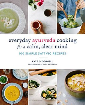 portada Everyday Ayurveda Cooking for a Calm, Clear Mind: 100 Simple Sattvic Recipes (en Inglés)