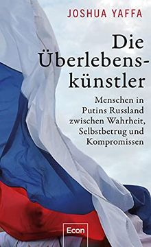 portada Die Überlebenskünstler: Menschen in Putins Russland Zwischen Wahrheit, Selbstbetrug und Kompromissen (in German)