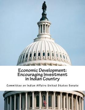 portada Economic Development: Encouraging Investment in Indian Country (en Inglés)