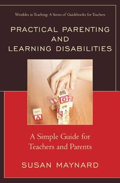 portada Practical Parenting and Learning Disabilities: A Simple Guide for Teachers and Parents (en Inglés)