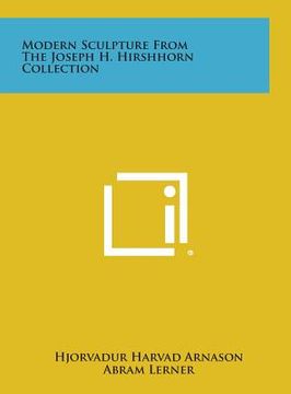 portada Modern Sculpture from the Joseph H. Hirshhorn Collection (en Inglés)