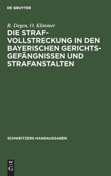 portada Die Strafvollstreckung in den Bayerischen Gerichtsgefã Â¤Ngnissen und Strafanstalten (Schweitzers Handausgaben) (German Edition) [Hardcover ] (in German)