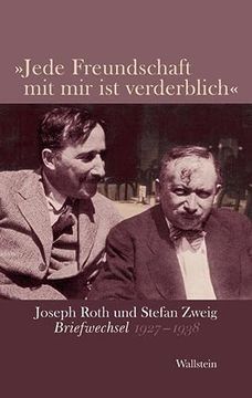 portada Jede Freundschaft mit mir ist Verderblich«: Joseph Roth und Stefan Zweig. Briefwechsel 1927-1938 (en Alemán)