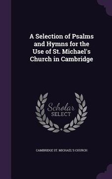 portada A Selection of Psalms and Hymns for the Use of St. Michael's Church in Cambridge (en Inglés)