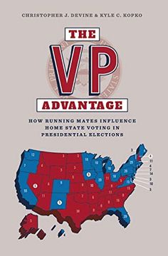 portada The vp Advantage: How Running Mates Influence Home State Voting in Presidential Elections 