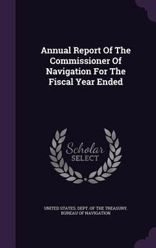 portada Annual Report Of The Commissioner Of Navigation For The Fiscal Year Ended (en Inglés)