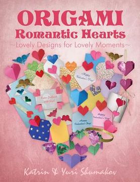 portada Origami Romantic Hearts: Lovely Designs for Lovely Moments (en Inglés)