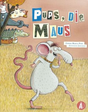 portada Pups, die Maus: Denn Jeder Muss mal Pupsen (en Alemán)