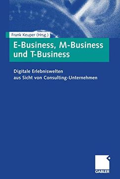 portada E-Business, M-Business und T-Business: Digitale Erlebniswelten aus Sicht von Consulting-Unternehmen (en Alemán)
