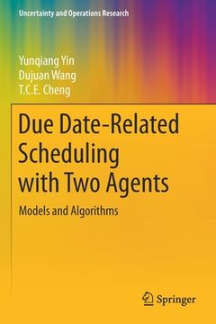 portada Due Date-Related Scheduling with Two Agents: Models and Algorithms (en Inglés)