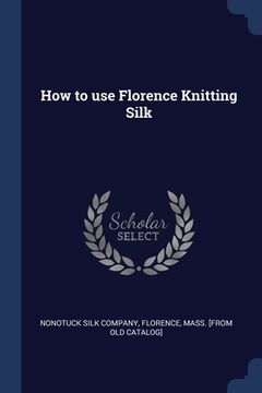 portada How to use Florence Knitting Silk (in English)
