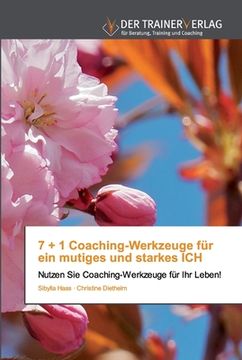 portada 7 + 1 Coaching-Werkzeuge für ein mutiges und starkes ICH (en Alemán)