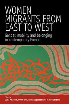 portada Women Migrants From East to West: Gender, Mobility and Belonging in Contemporary Europe (en Inglés)