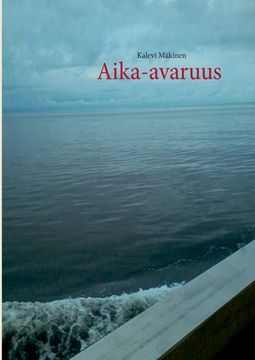 portada Aika-avaruus: Rannaton virta äärettömässä meressä (en Finlandés)