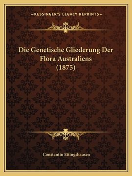 portada Die Genetische Gliederung Der Flora Australiens (1875) (en Alemán)