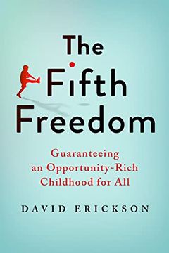 portada The Fifth Freedom: Guaranteeing an Opportunity-Rich Childhood for all (en Inglés)