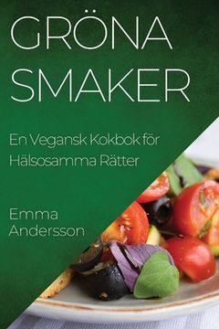 portada Gröna Smaker: En Vegansk Kokbok för Hälsosamma Rätter (en Sueco)