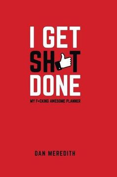 portada I Get Sh*t Done: My F*cking Awesome Planner