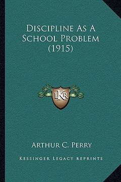 portada discipline as a school problem (1915) (en Inglés)