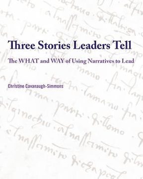 portada three stories leaders tell: the what and way of using stories to lead