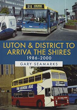 portada Luton & District to Arriva the Shires: 1986-2000 (en Inglés)