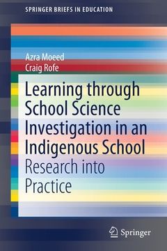 portada Learning Through School Science Investigation in an Indigenous School: Research Into Practice (en Inglés)