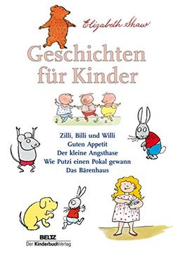 portada Geschichten für Kinder: Zilli, Billi und Willi - Guten Appetit - der Kleine Angsthase - wie Putzi Einen Pokal Gewann - das Bärenhaus 
