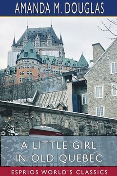 portada A Little Girl in Old Quebec (Esprios Classics)