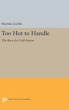 portada Too hot to Handle: The Race for Cold Fusion (Princeton Legacy Library) (en Inglés)